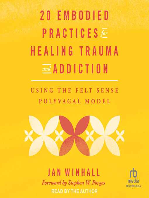 Title details for 20 Embodied Practices for Healing Trauma and Addiction by Jan Winhall - Available